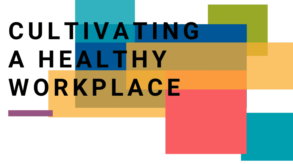 Cultivating a Healthy Workplace